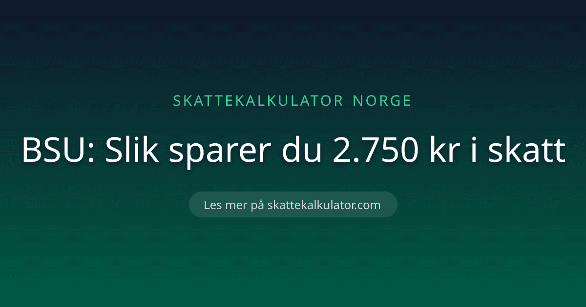 BSU: Slik sparer du 2.750 kr i skatt