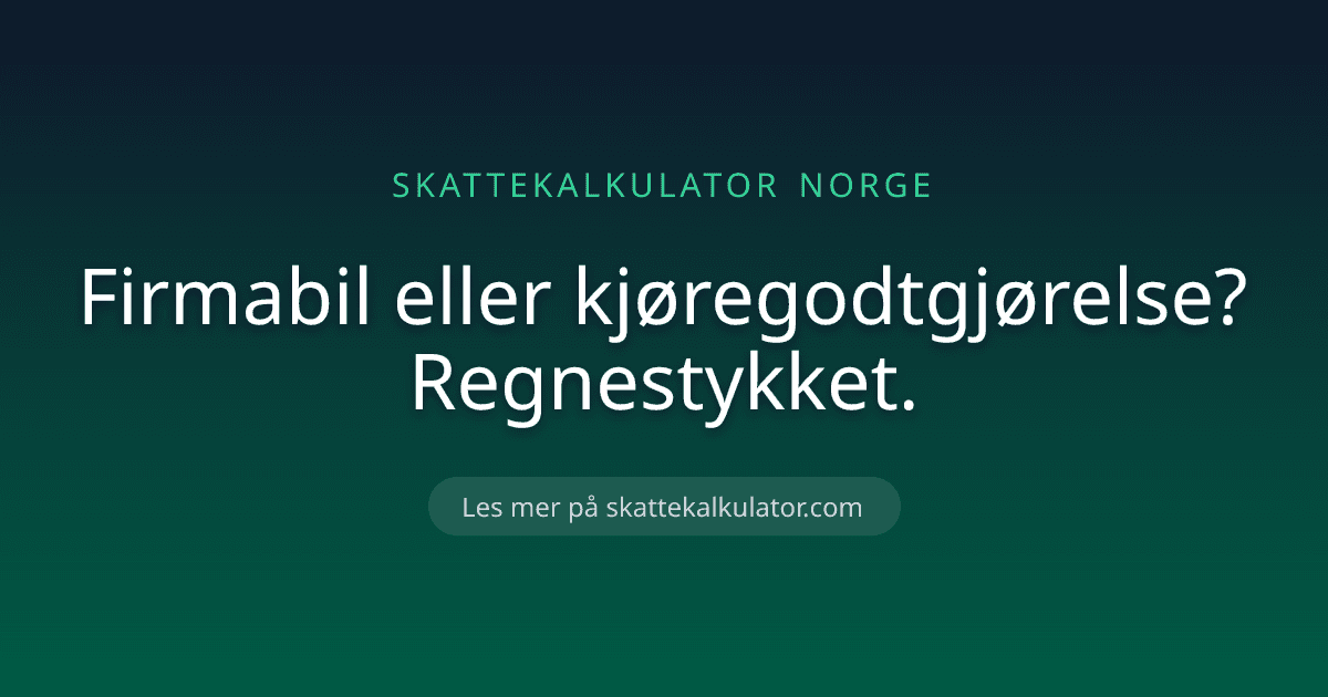 Firmabil eller kjøregodtgjørelse? Regnestykket.