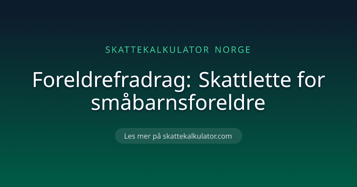 Foreldrefradrag: Skattlette for småbarnsforeldre