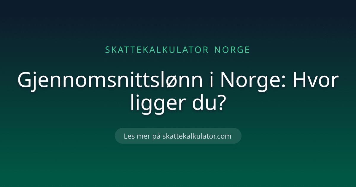Gjennomsnittslønn i Norge: Hvor ligger du?