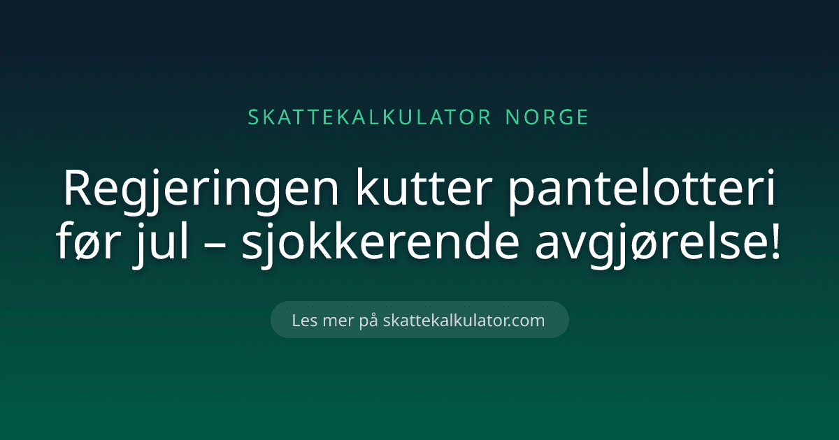 Regjeringen kutter pantelotteri før jul – sjokkerende avgjørelse!
