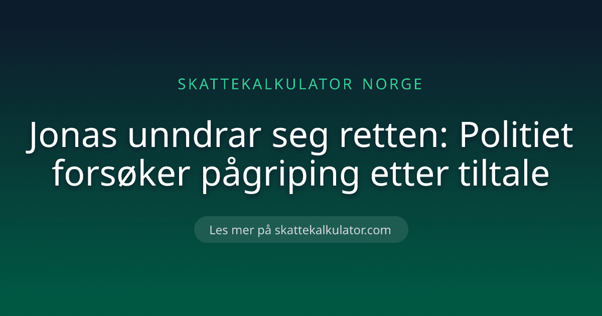 Jonas unndrar seg retten: Politiet forsøker pågriping etter tiltale