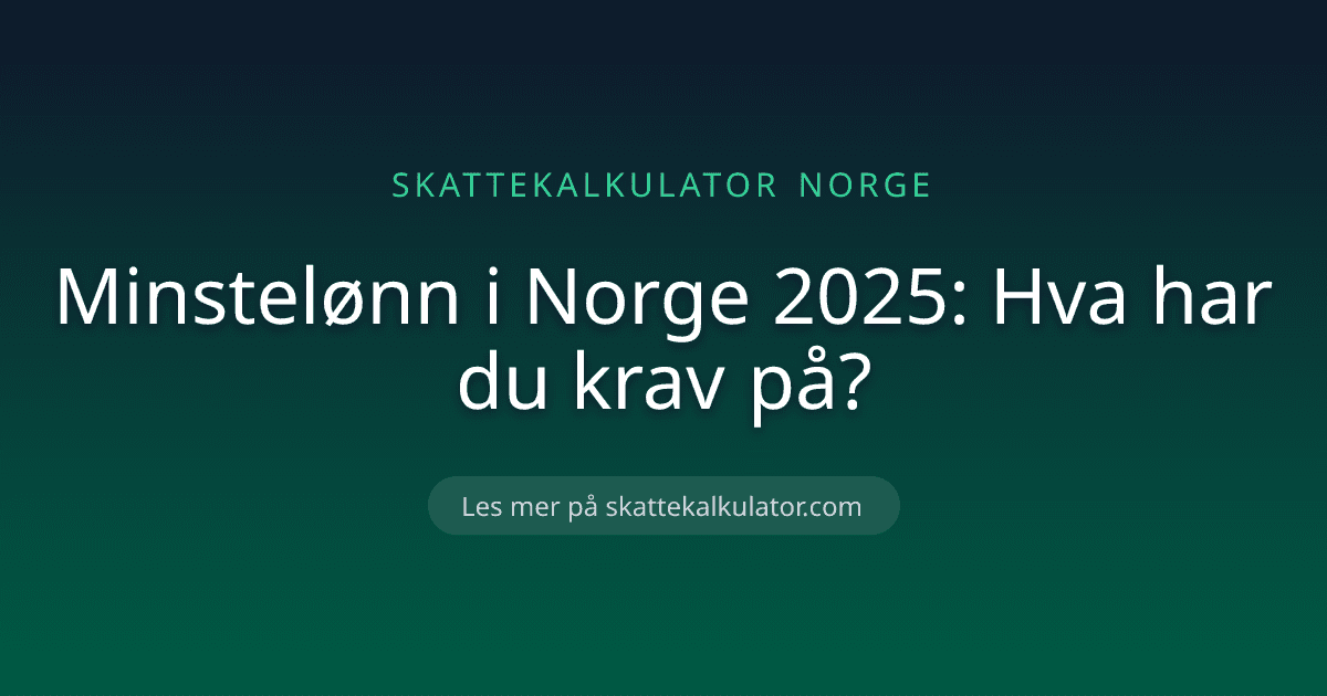 Minstelønn i Norge 2025: Hva har du krav på?